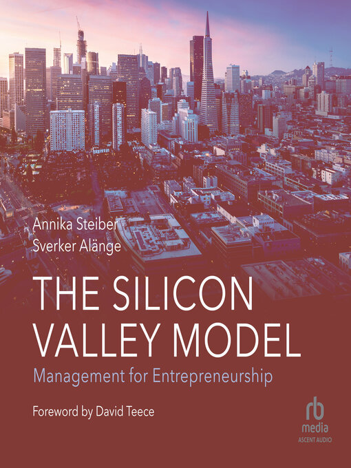 Title details for The Silicon Valley Model by Annika Steiber - Available